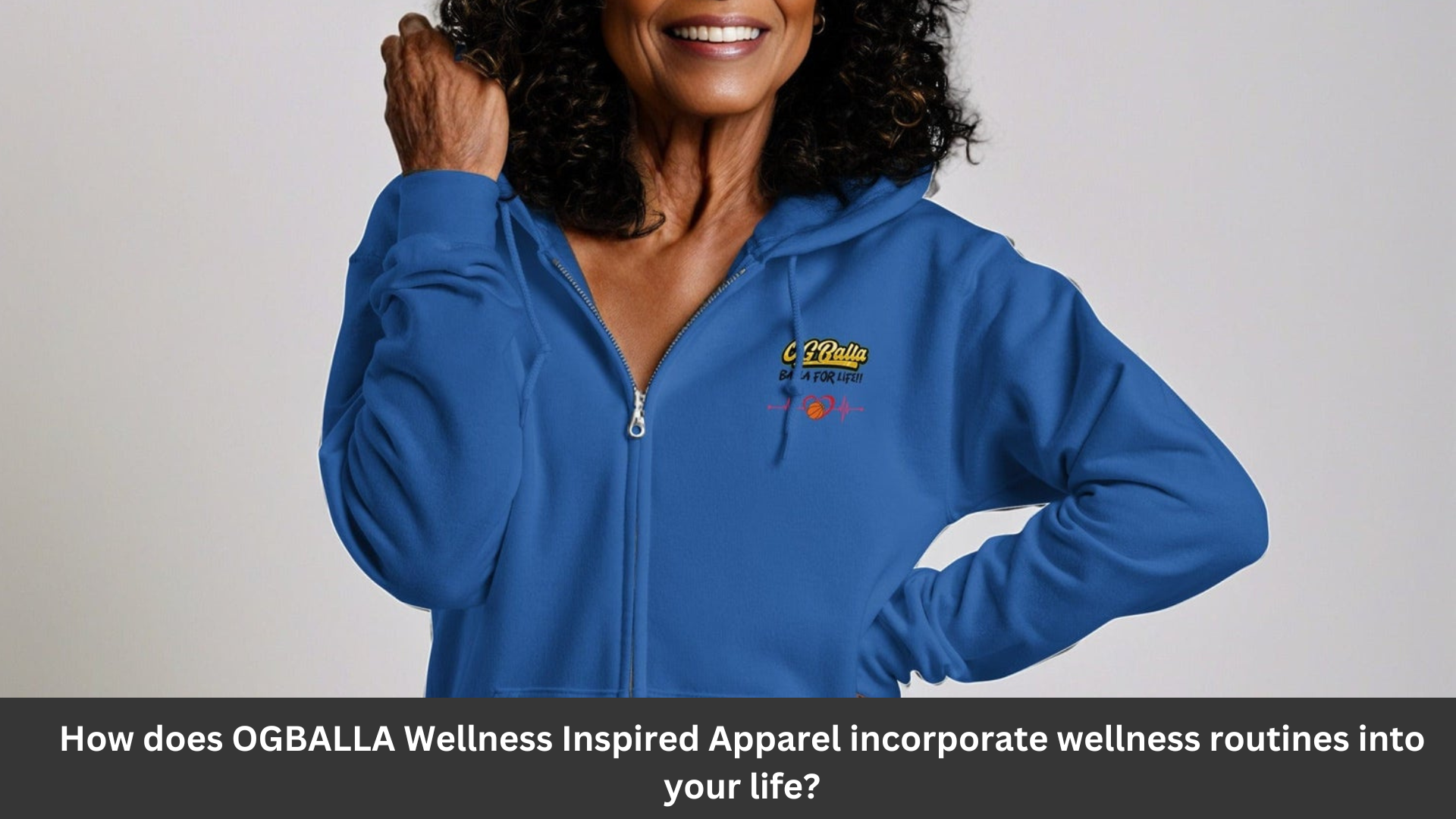 How does OGBALLA Wellness Inspired Apparel incorporate wellness routines into your life?