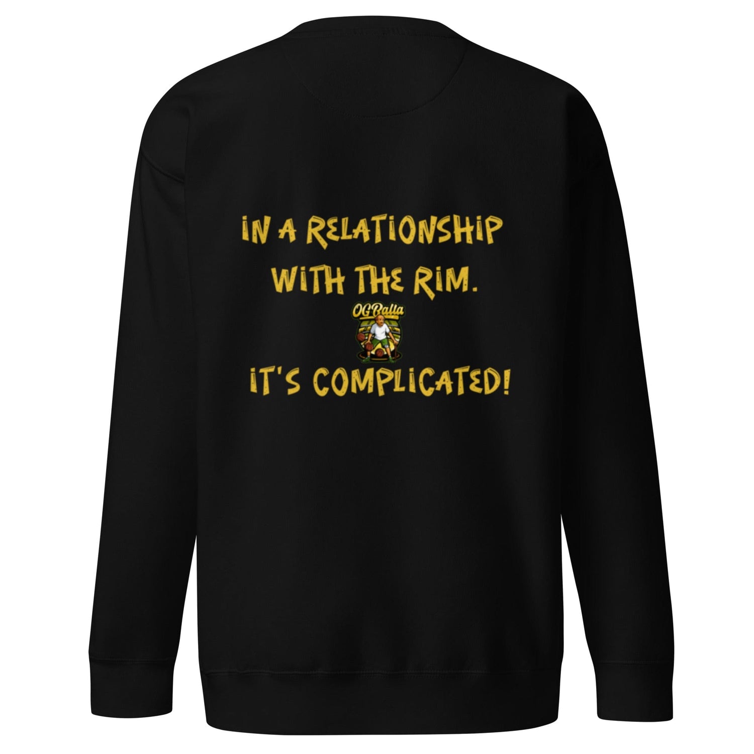 OGBALLA &quot;I Am In A Relationship With The Rim&quot; Unisex Premium Sweatshirt *NEW - OGBALLA.com