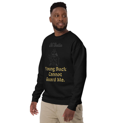 OGBALLA Young Buck Cannot Guard Me Unisex Premium Sweatshirt