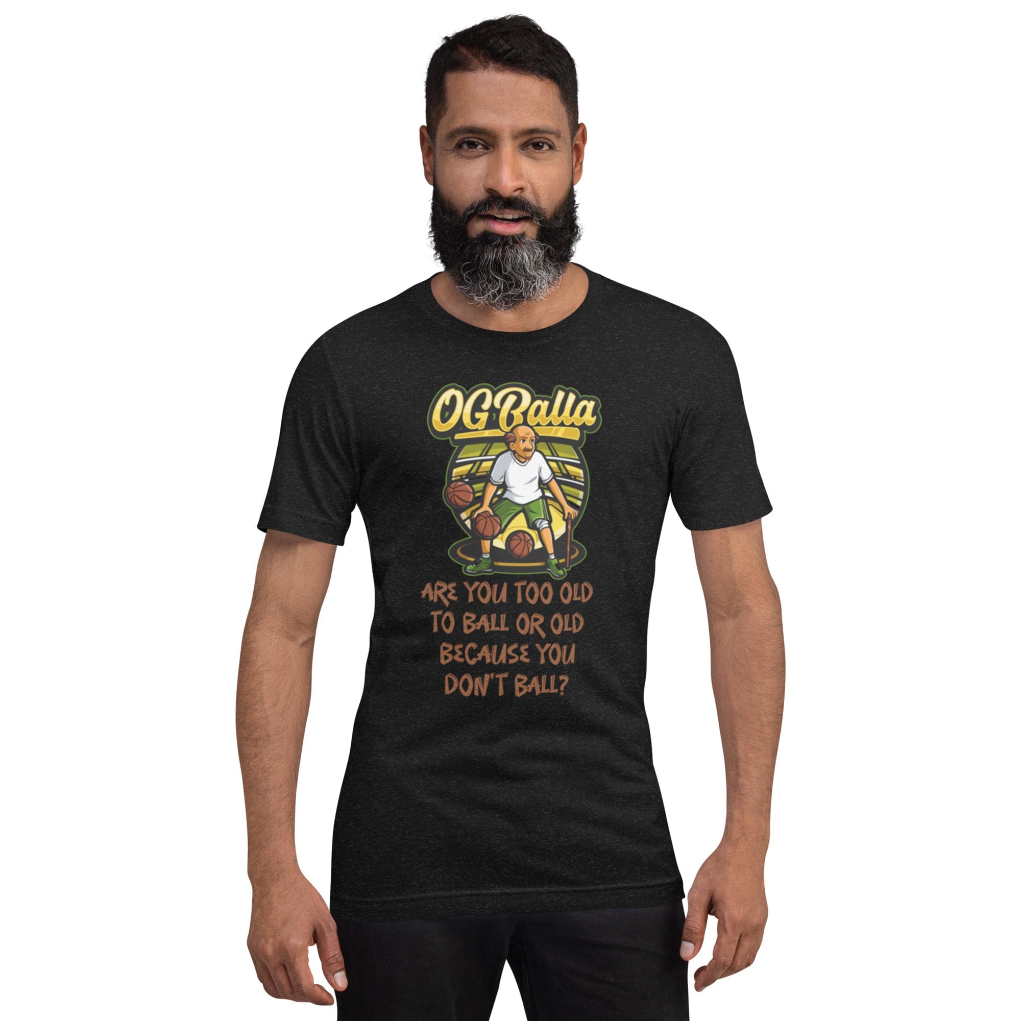 OGBALLA Are You Too Old To Ball Unisex t-shirt - OGBALLA.com