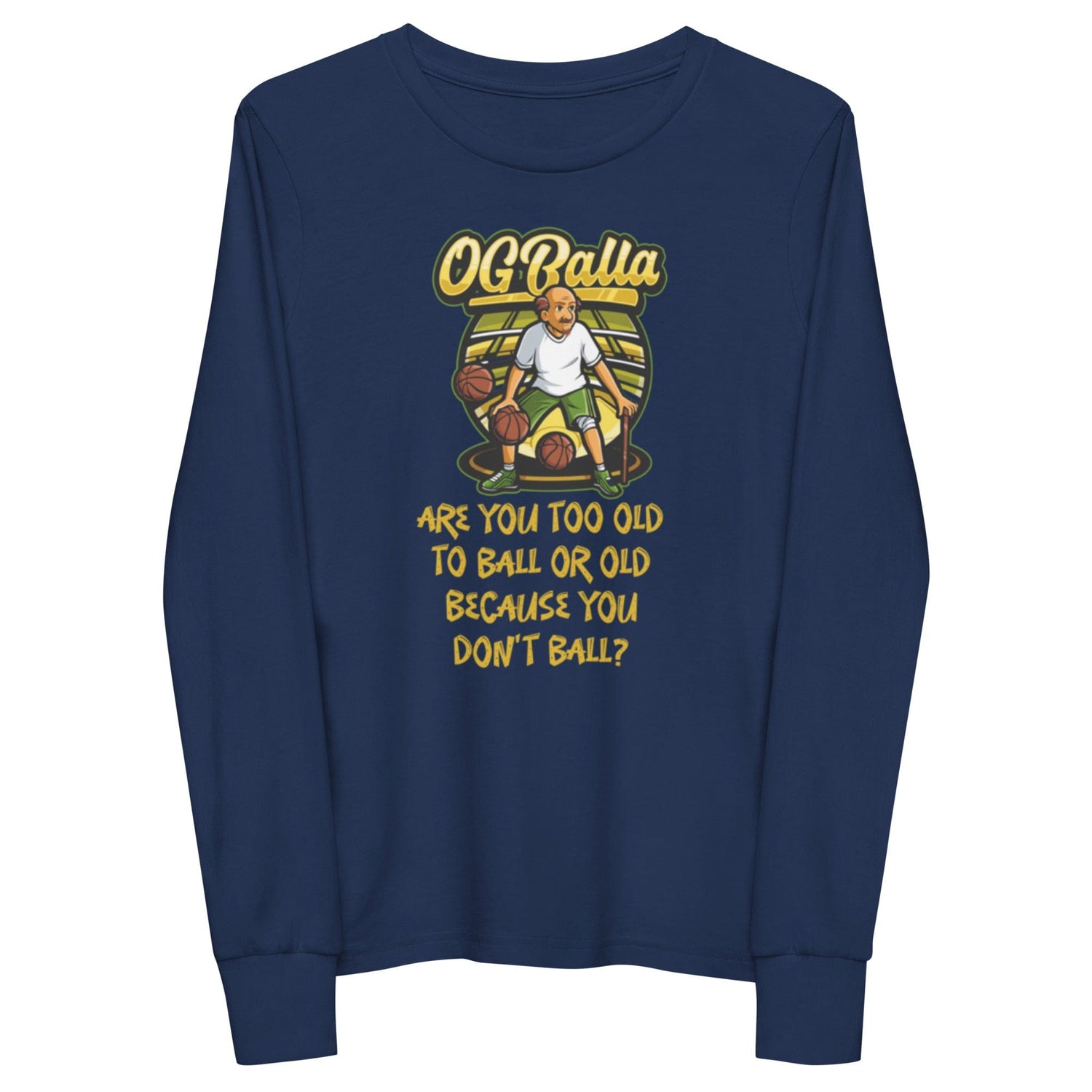 OGBALLA Are You Too Old To Ball Youth long sleeve tee - OGBALLA.com