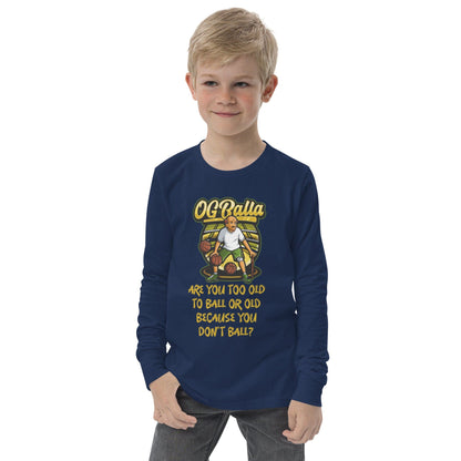 OGBALLA Are You Too Old To Ball Youth long sleeve tee - OGBALLA.com